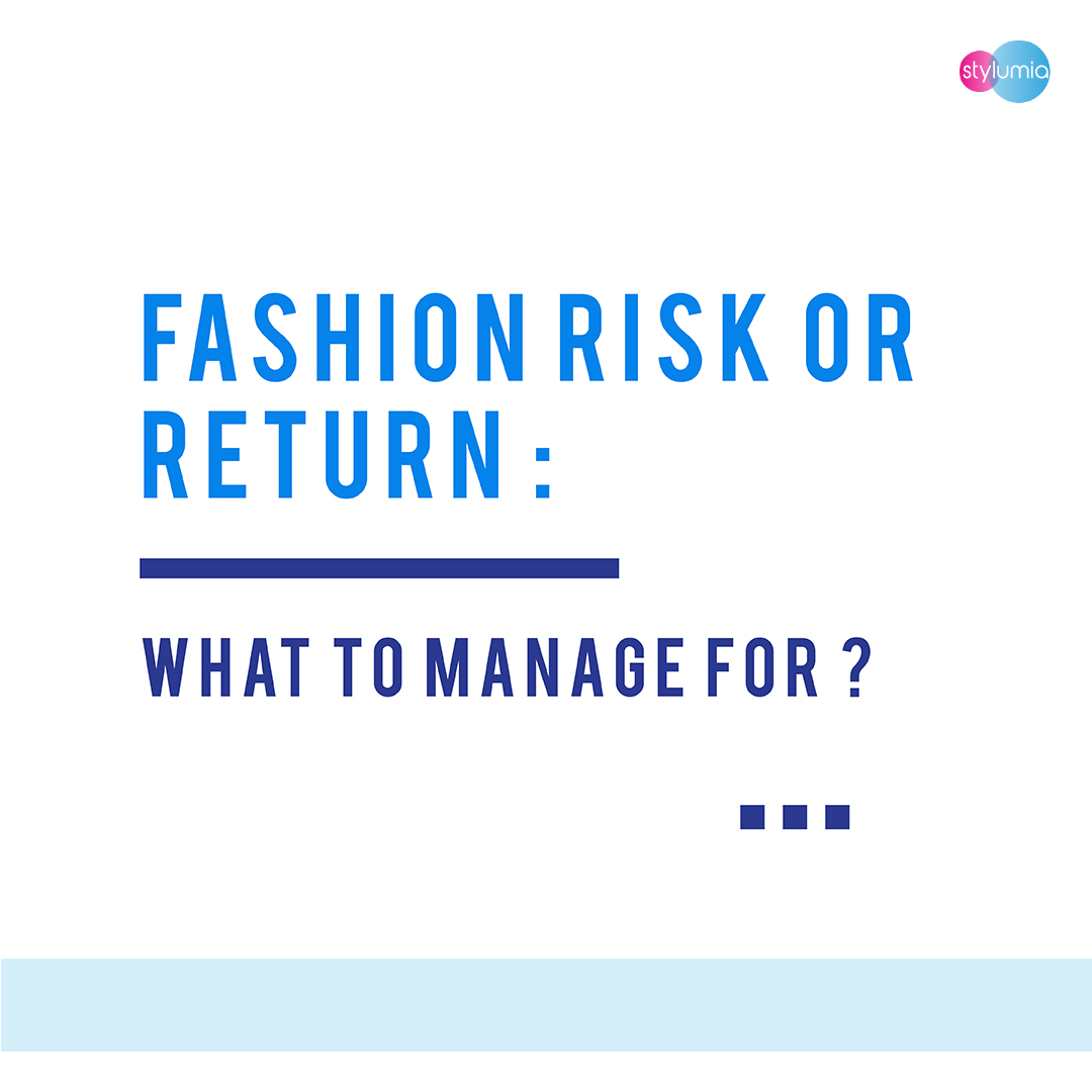 Fashion Risk Or Return: What To Manage For? | Stylumia Blog